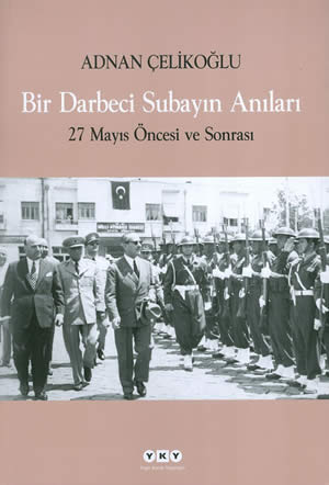 bir darbeci subayin anilari 27 mayis oncesi ve sonrasi 5edb5a1451be3