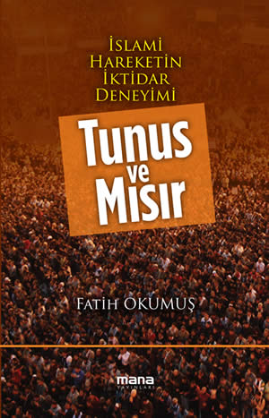 islami-hareketin-iktidar-deneyimi-tunus-ve-misir-fatih-okumus-mana-yayinlari