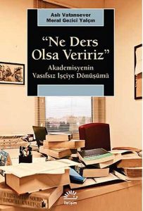 Ne Ders Olsa Veririz – Akademisyenin Vasıfsız İşçiye Dönüşümü 5ef25c90dedc9.jpeg