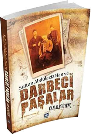 sultan abdulaziz han ve darbeci pasalar 5edb5a062f3e1